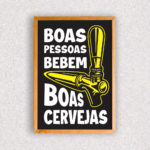 Quadro Boas Pessoas Bebem Boas Cervejas - 1509